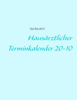 Hausärztlicher Terminkalender 20-10 von Barukcic,  Ilija