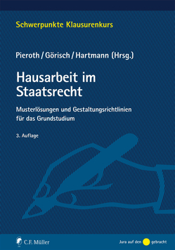 Hausarbeit im Staatsrecht von Aubel,  Tobias, Barczak,  Tristan, Görisch,  Christoph, Haghgu,  Katrin, Hartmann,  Bernd J., Kingreen,  Thorsten, Pieroth,  Bodo, Tappe,  Henning