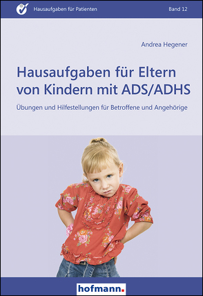 Hausaufgaben für Eltern von Kindern mit ADS/ADHS von Hegener,  Andrea