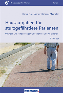 Hausaufgaben für sturzgefährdete Patienten von Jansenberger,  Harald, Mairhofer,  Johanna