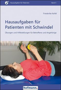 Hausaufgaben für Patienten mit Schwindel von Keifel,  Friederike