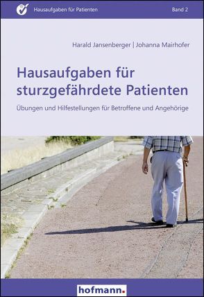 Hausaufgaben für sturzgefährdete Patienten von Buchbauer,  Jürgen, Jansenberger,  Harald, Mairhofer,  Johanna