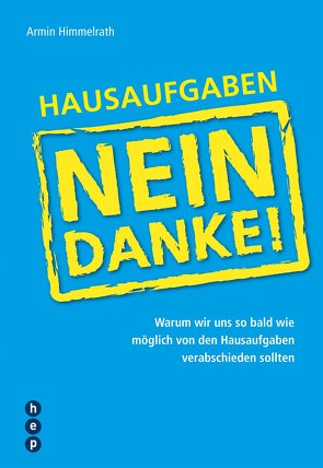 Hausaufgaben – Nein Danke! (E-Book) von Himmelrath,  Armin