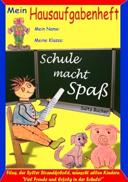 Hausaufgabenheft – „Schule macht Spaß“, sagt der Kobold Fitus von Sültz,  Renate, Sültz,  Uwe H.