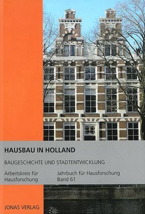 Hausbau in Holland: Baugeschichte und Stadtentwicklung von de Vries,  Dirk J., Furrer,  Benno, Goer,  Michael, Klein,  Ulrich, Stiewe,  Heinrich, Weidlich,  Ariane