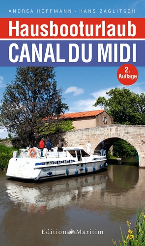 Hausbooturlaub Canal du Midi von Hoffmann,  Andrea, Zaglitsch,  Hans