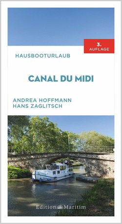 Hausbooturlaub Canal du Midi von Hoffmann,  Andrea, Zaglitsch,  Hans