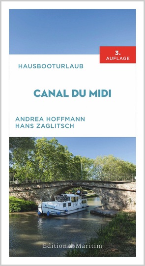 Hausbooturlaub Canal du Midi von Hoffmann,  Andrea, Zaglitsch,  Hans