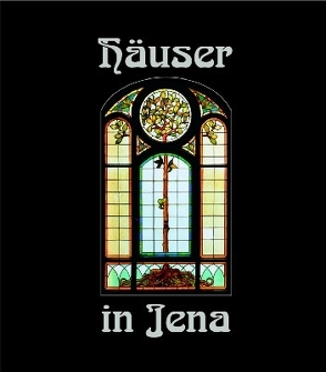 Häuser in Jena von Dunker,  Cornelia, Hoffmeister,  Hans, Naumann,  Lutz, Späth,  Lothar