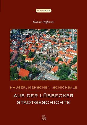 Häuser, Menschen, Schicksale von Hüffmann,  Helmut