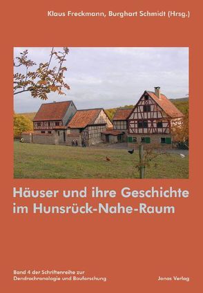 Häuser und ihre Geschichte im Hunsrück-Nahe-Raum von Freckmann,  Klaus, Schmidt,  Burghart