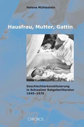 Hausfrau, Mutter, Gattin von Mühlestein,  Helene