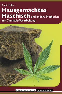 Hausgemachtes Haschisch und andere Methoden zur Cannabis-Verarbeitung von Haller,  Andi