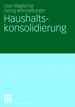 Haushaltskonsolidierung von Wagschal,  Uwe, Wenzelburger,  Georg
