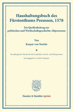 Haushaltungsbuch des Fürstenthums Preussen, 1578. von Lohmeyer,  Karl, Nostitz,  Kaspar von