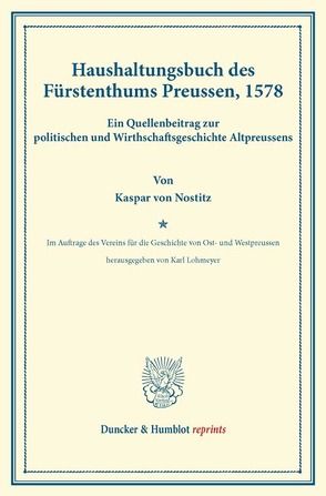 Haushaltungsbuch des Fürstenthums Preussen, 1578. von Lohmeyer,  Karl, Nostitz,  Kaspar von