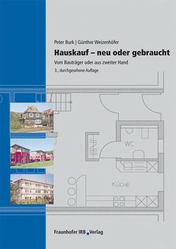 Hauskauf – Neu oder gebraucht. von Burk,  Peter, Weizenhöfer,  Günther