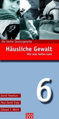 Häusliche Gewalt (Nr. 6) von Powlison,  David, Tripp,  Paul D, Welch,  Edward T