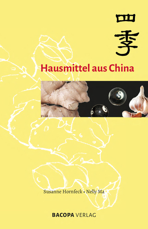 Hausmittel aus China von Hornfeck,  Susanne, Ma,  Nelly