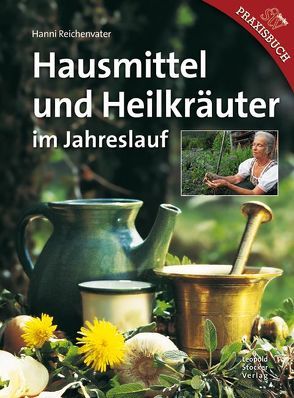 Hausmittel und Heilkräuter im Jahreslauf von Reichenvater,  Hanni