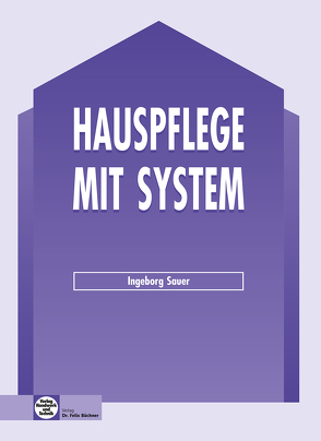 Hauspflege mit System von Sauer,  Ingeborg