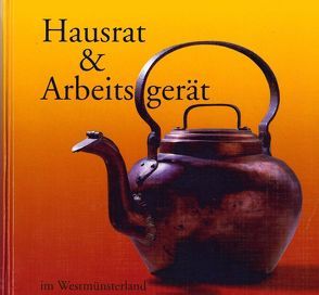 Hausrat und Arbeitsgerät im Westmünsterland von Elling,  Gertrud, Elling,  Wilhelm