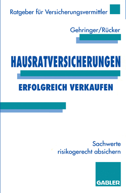 Hausratversicherungen erfolgreich verkaufen von Gehringer,  Joachim, Rücker,  Wolfgang