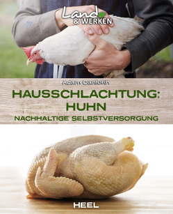 Hausschlachtung Huhn – Nachhaltige Selbstversorgung von Danforth,  Adam