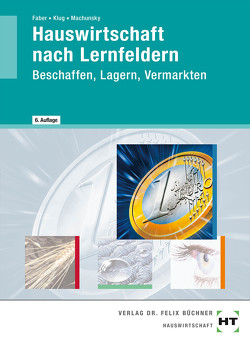 Hauswirtschaft nach Lernfeldern von Faber,  Elisabeth, Klug,  Sabine, Machunsky,  Gisela, Simpfendörfer,  Dorothea