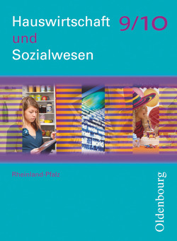 Hauswirtschaft und Sozialwesen – Rheinland-Pfalz – 9./10. Schuljahr von Adler,  Hildegard, Apelojg,  Benjamin, Danner,  Heide, Klinga,  Ingrid, Kuhnert,  Jutta, Sänger,  Christa, Schmid,  Daniela, Schmid,  Margarete, Tremmel-Sack,  Heide