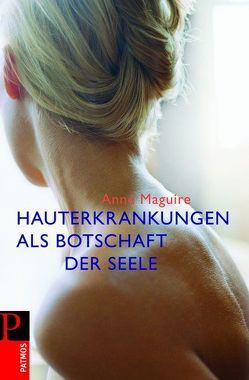 Hauterkrankungen als Botschaft der Seele von Kuhaupt,  Dieter, Maguire,  Anne