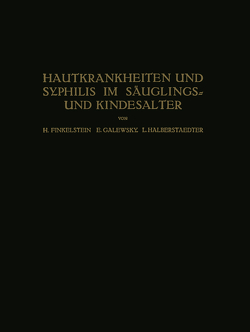 Hautkrankheiten und Syphilis im Säuglings? und Kindesalter von Finkelstein,  H., Galewsky,  E., Halberstaedter,  L.