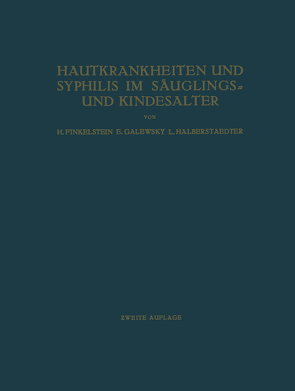 Hautkrankheiten und Syphilis im Säuglings- und Kindesalter von Finkelstein,  H., Galewsky,  Eugen Emanuel, Halberstaedter,  Ludwig