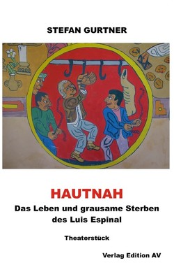 HAUTNAH – Das Leben und grausame Sterben des Luis Espinal von Gurtner,  Stefan