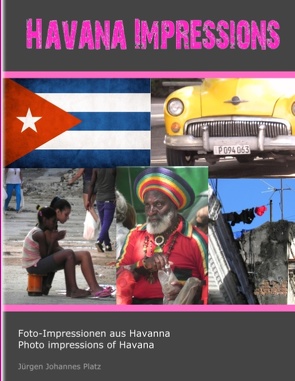 Havana Impressions von Platz,  Jürgen Johannes