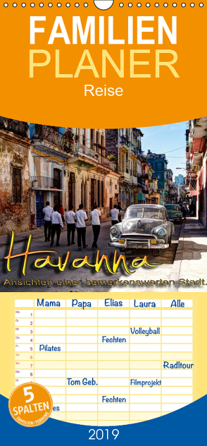 Havanna – Ansichten einer bemerkenswerten Stadt – Familienplaner hoch (Wandkalender 2019 , 21 cm x 45 cm, hoch) von Schneider,  Jens