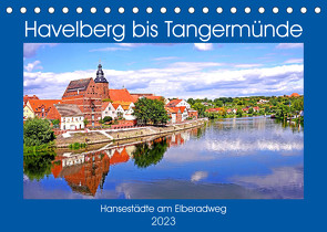Havelberg bis Tangermünde (Tischkalender 2023 DIN A5 quer) von Bussenius,  Bate