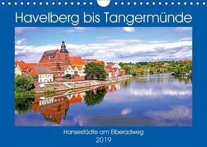 Havelberg bis Tangermünde (Wandkalender 2019 DIN A4 quer) von Bussenius,  Bate