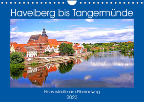 Havelberg bis Tangermünde (Wandkalender 2023 DIN A4 quer) von Bussenius,  Bate