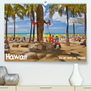 Hawaii … das ist nicht nur Waikiki (Premium, hochwertiger DIN A2 Wandkalender 2023, Kunstdruck in Hochglanz) von studio-fifty-five