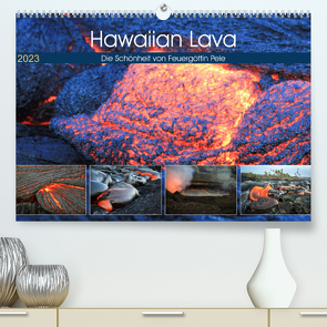 Hawaiian Lava – Die Schönheit von Feuergöttin Pele (Premium, hochwertiger DIN A2 Wandkalender 2023, Kunstdruck in Hochglanz) von Krauss,  Florian