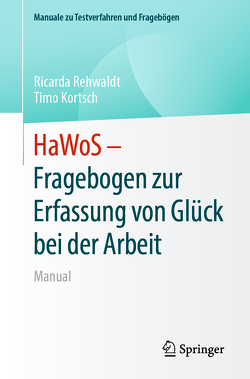 HaWoS – Fragebogen zur Erfassung von Glück bei der Arbeit von Kortsch,  Timo, Rehwaldt,  Ricarda