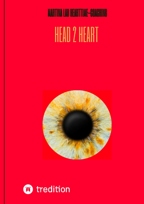 Head 2 Heart – Ein Dialog von Kopf und Herz, der dich dem wirklichen Verstehen ein Stück näher bringt von Hearttime-Coaching,  Martina Lau