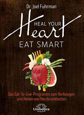 Heal Your Heart – Eat Smart von Fuhrman,  Joel