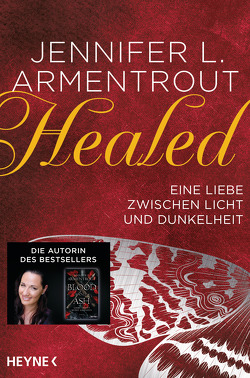 Healed – Eine Liebe zwischen Licht und Dunkelheit von Armentrout,  Jennifer L., Rebernik-Heidegger,  Sonja