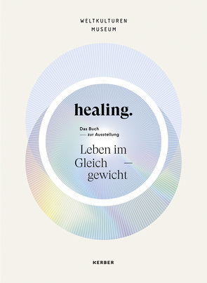 healing von Bervoets,  Karin, Davis,  Wade, Ferreira,  Mariana K. Leal, Fontes,  Nildo José Miguel, Jütte,  Margrit, Kleemann,  Kerstin, Lutunatabua,  Fenton, Makore,  Angeline, Marquardt,  Marion, Menendez,  Larissa Lacerda, Münzel,  Mark, Pawlik,  Alice, Saron,  Clifford, Scheid,  Volker, Soentgen,  Jens, Suhrbier,  Mona