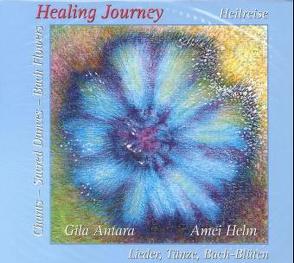 Healing Journey – Heilreise von Antara,  Gila, Helm,  Amei, Helm,  Günther