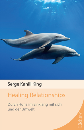 Healing Relationships von King,  Serge Kahili, Rohr,  Wulfing von
