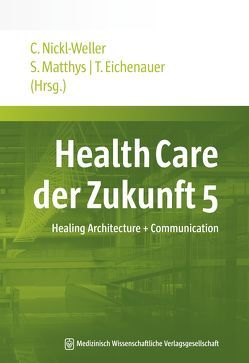 Health Care der Zukunft 5 von Eichenauer,  Tanja, Matthys ,  Stefanie, Nickl-Weller,  Christine