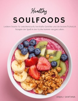 Healthy Soulfoods von Santana,  Anjali